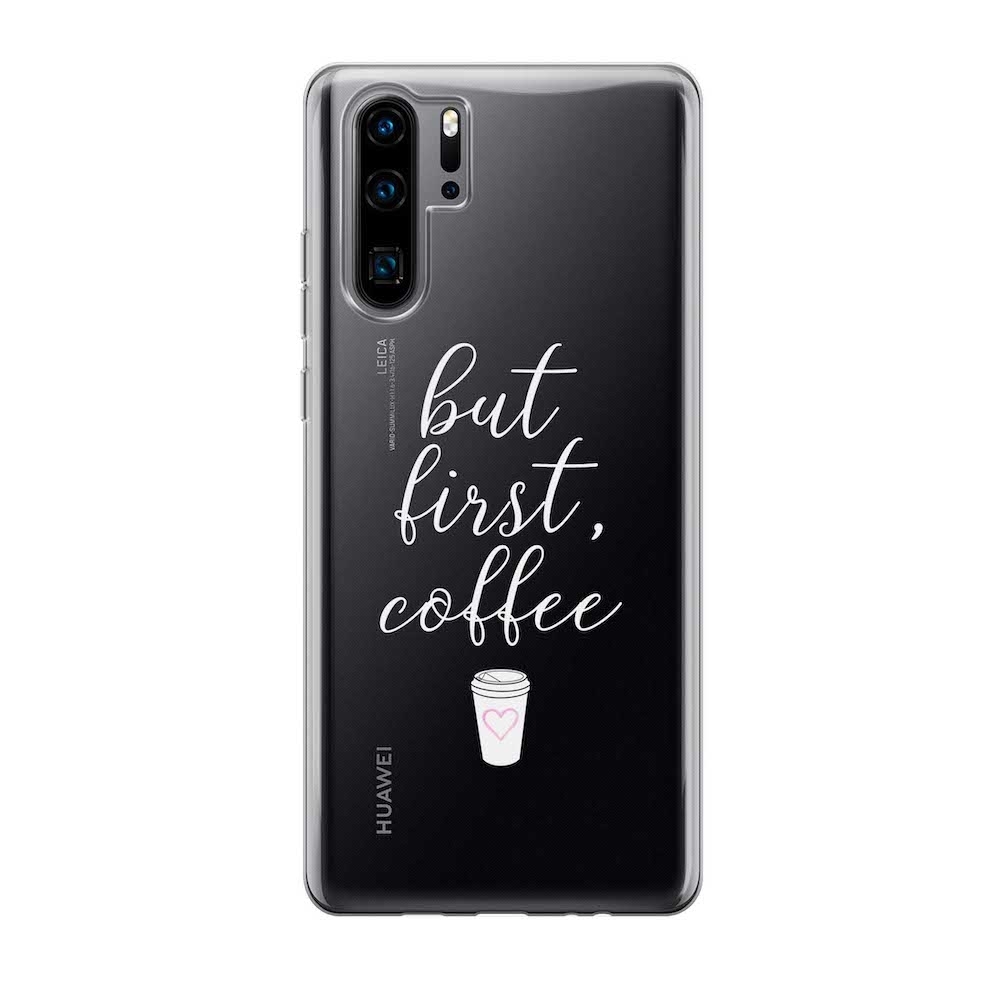 Image of Apfelkiste - Huawei P30 Pro New Edition / P30 Pro Gummi Schutzhülle But First Coffee - Transparent bei Apfelkiste.ch