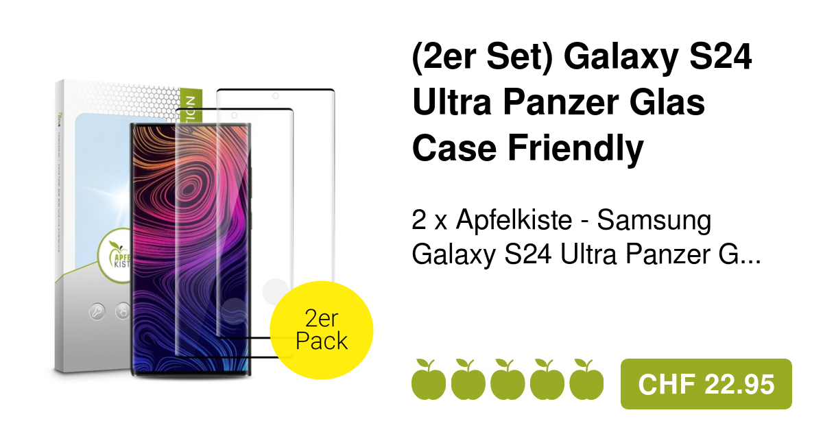 Apfelkiste Galaxy S24 Ultra Panzer Glas Case Friendly